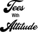 Tees With Attitude